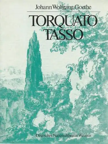 Deutsches Nationaltheater Weimar, Gert Beinemann, Sigrid Busch, Sabine Horsch, Hans-Jürgen Keßler, Günter Dietel: Programmheft TORQUATO TASSO Schauspiel von Johann Wolfgang Goethe Premiere 13. Februar 1981 Spielzeit 1980 / 81 Heft 8 (18). 
