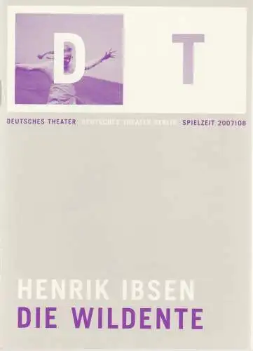 Deutsches Theater Berlin, Bernd Wilms, Michael Thalheimer, Felicitas Zürcher: Programmheft Henrik Ibsen DIE WILDENTE Premiere 2. Februar 2008 Spielzeit 2007 / 08 Nr. 10 (18). 