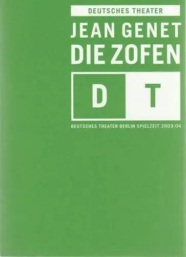 Deutsches Theater Berlin, Bernd Wilms, Bettina Schültke: Programmheft Jean Genet DIE ZOFEN Premiere 13. März 2004 Spielzeit 2003 / 2004 Nr. 12 (18). 