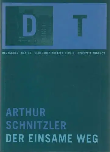 Deutsches Theater Berlin, Oliver Reese, Stefanie Eue, Roland Koberg: Programmheft Arthur Schnitzler DER EINSAME WEG Premiere 14. März 2009 Spielzeit 2008 / 09 Nr. 11 (18). 