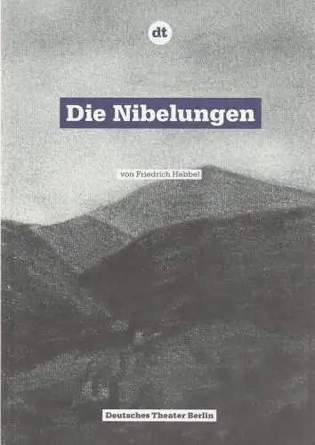 Deutsches Theater Berlin, Ulrich Khuon, Sonja Anders, Florian Fischer, Meike Schmitz, Arno Declair ( Fotos ): Programmheft Friedrich Hebbel DIE NIBELUNGEN Premiere 26. März 2010 Spielzeit 2009 / 10 Nr. 18 (18). 
