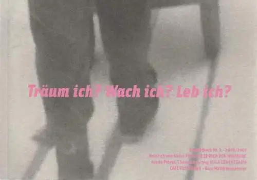 Maxim Gorki Theater, Armin Petras, Andrea Koschwitz, Ludwig Haugk, u.a: Träum ich? Wach ich? Leb ich? Begleitbuch 2 2006 / 2007 (18). 