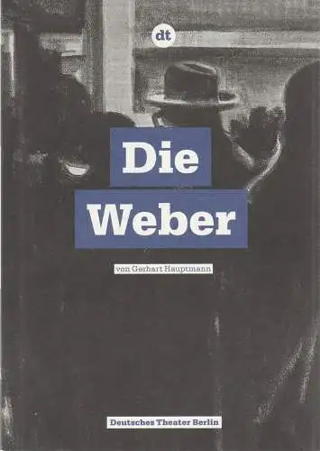 Deutsches Theater Berlin, Ulrich Khuon, Sonja Anders, Emilia Heinrich: Programmheft Gerhart Hauptmann DIE WEBER Premiere 20. Januar 2011 Spielzeit 2010 / 11 Nr. 34 (18). 