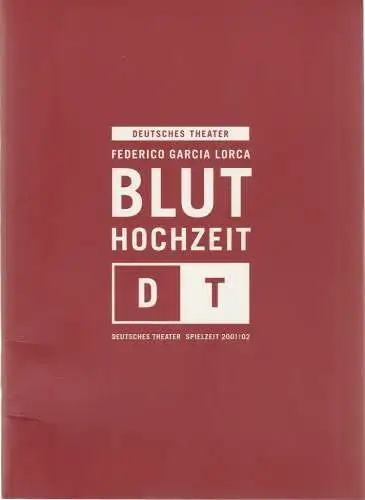 Deutsches Theater Berlin, Bernd Wilms, Bettina Schültke, Christoph Oldenkotte, Wolfhard Theile ( Probenfotos ): Programmheft Federico Garcia Lorca BLUTHOCHZEIT Premiere 20. September 2001 Spielzeit 2001 / 02 Nr. 1 (18). 