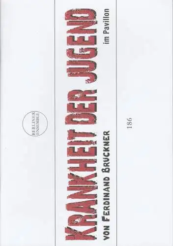 Berliner Ensemble, Theater am Schiffbauerdamm, Steffen Sünkel: Programmheft Ferdinand Bruckner KRANKHEIT DER JUGEND Premiere 5. Januar 2017 Nr. 186 (18). 