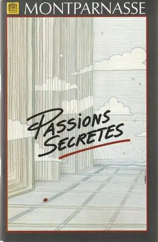 Theatre Montparnasse, Dominique Wallut, Edith Chevalier, Monique de Beaucorps, u.a: Programmheft Jacques-Pierre Amette PASSIONS SECRETES Premiere 7. September 1993 (18). 