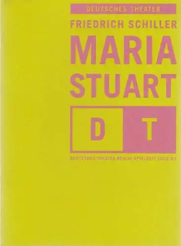 Deutsches Theater Berlin, Bernd Wilms, Oliver Reese, Ursula Steinbach, Wolfhard Theile ( Probenfotos ): Programmheft Friedrich Schiller MARIA STUART Premiere 25. Oktober 2002 Spielzeit 2002 / 2003 Nr. 5 (18). 