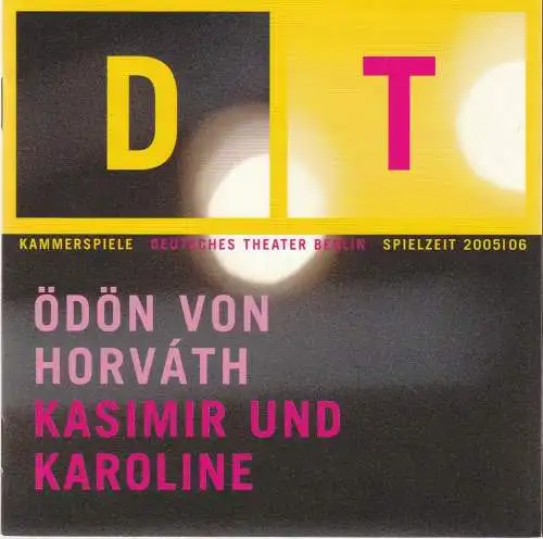 Deutsches Theater Berlin, Bernd Wilms, Michael Thalheimer, Oliver Reese, Michael de Vivie, Bettina Schültke, Iko Freese ( Probenfotos ): Programmheft Ödön von Horvath KASIMIR UND KAROLINE Premiere 27. Mai 2006 Kammerspiele Spielzeit 2005 / 06 (18). 