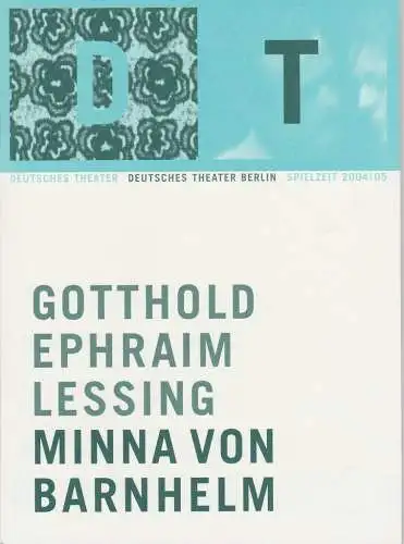 Deutsches Theater Berlin, Bernd Wilms, Oliver Reese, Roland Koberg, Iko Freese ( Probenfotos ): Programmheft Gotthold Ephraim Lessing MINNA VON BARNHELM Premiere 28. Januar 2005 Spielzeit 2004 / 2005 Nr. 11 (18). 