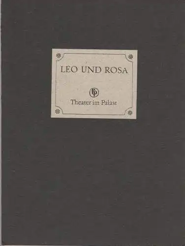 Theater im Palast, Vera Oelschlegel, Dieter Kirchhof, Gerhard Kruschel: Programmheft Uraufführung Helmut Baierl LEO UND ROSA 9. November 1982 (18). 