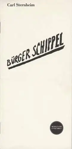 Berliner Ensemble Staatstheater der Deutschen Demokratischen Republik, Manfred Wekwerth, Jörg Mihan, Karl-Heinz Drescher: Programmheft Carl Sternheim BÜRGER SCHIPPEL Premiere 14. November 1985 (18). 