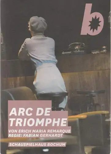 Schauspielhaus Bochum, Anselm Weber, Annelie Mattheis, Monika Gies--Hasmann, Diana Küster ( Probenfotos ): Programmheft Erich Maria Remarque ARC DE TRIOMPHE Premiere 10. März 2017 Kammerspiele Spielzeit 2016 / 2017 (18). 