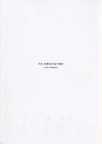 Opernhaus Zürich, Alexander Pereira, Ronny Dietrich, Kathrin Brunner: Programmheft Uraufführung Anno Schreier DIE STADT DER BLINDEN Premiere 12. November 2011 Spielzeit 2011 / 12 (18). 