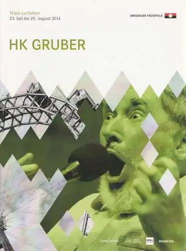 Bregenzer Festspiele, David Pountney, Elisabeth Giselbrecht: Programmheft HK GRUBER WIEN ZARTBITTER 23. Juli bis 25. August 2014 Bregenzer Festspiele (18). 