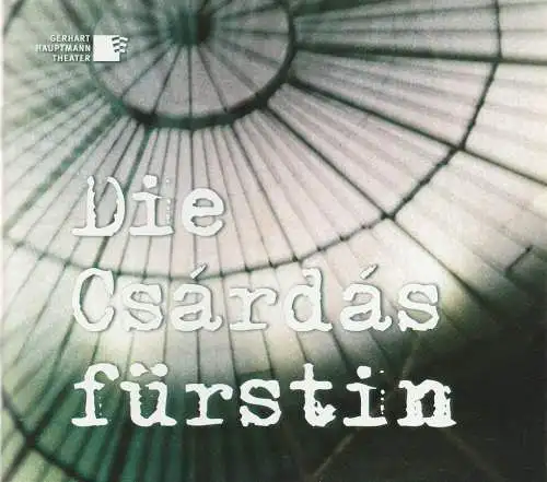 Gerhart Hauptmann Theater Görlitz-Zittau, Klaus Arauner, Ronny Scholz, Sebastian Ritschel: Programmheft Emmerich Kalman DIE CSARDASFÜRSTIN Premiere 11. Oktober 2014 Spielzeit 2014 / 2015 Heft 1 (18). 