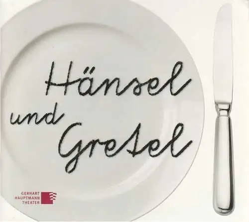 Gerhart Hauptmann Theater Görlitz-Zittau, Klaus Arauner, Ronny Scholz, Sebastian Ritschel: Programmheft Engelbert Humperdinck HÄNSEL UND GRETEL Premiere 15. November 2014 Spielzeit 2014 / 2015 Heft 2 (18). 