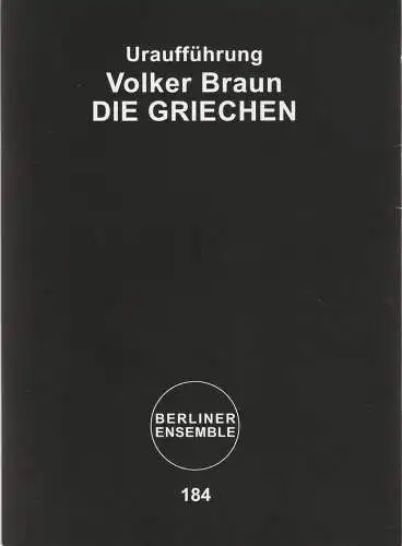 Berliner Ensemble Theater am Schiffbauerdamm, Hermann Wündrich: Programmheft Uraufführung Volker Braun DIE GRIECHEN ( Demos ) Premiere 16. September 2016 Spielzeit 2016 / 17 Nr. 184 (18). 