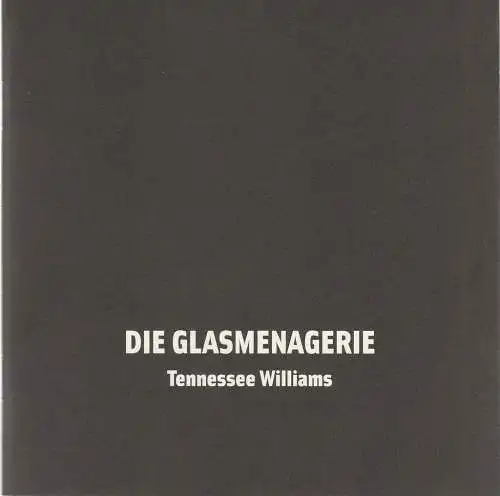 Maxim Gorki Theater, Armin Petras, Andrea Koschwitz, Jan Dammel: Programmheft Tennessee Williams DIE GLASMENAGERIE Premiere 13. März 2010 Spielzeit 2009 / 10 Nr. 11 (18). 