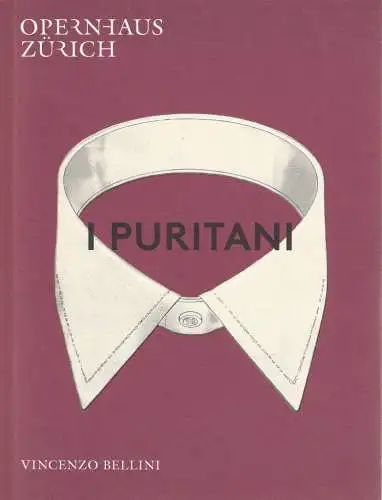 Opernhaus Zürich, Andreas Homoki, Claus Spahn: Programmheft Vincenzo Bellini I PURITANI Premiere 19. Juni 2016 Spielzeit 2015 / 16 (18). 