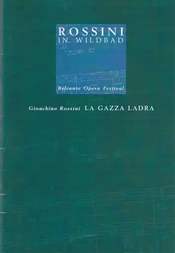 Rossini in Wildbad, Jochen Schönleber, Michaela Oswald: Programmheft Gioachino Rossini LA GAZZA LADRA Premiere 11. Juli 2009 (18). 