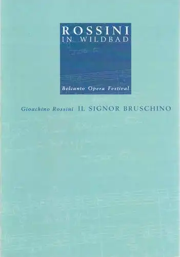Rossini in Wildbad, Jochen Schönleber, Michaela Oswald: Programmheft Gioachino Rossini IL SIGNOR BRUSCHINO Premiere 10. Juli 2009 (18). 