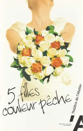 Theatre de l'Atelier, Laura Pels, Juliette Meeus: Programmheft Alan Ball 5 FILLES COULEUR PECHE Spielzeit 2003 / 2004 (18). 