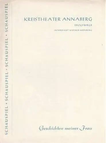 Kreistheater Annaberg Erzgebirge, Werner Möhring, Maria Kitz, Klaus Pastowsky, Charlotte Gotthardt ( Graphische Gestaltung ): Programmheft Ralph Wiener GESCHICHTEN MEINER FRAU Spielzeit 1962 / 63 Heft Nr. 7 (18). 