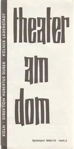 Theater am Dom, Hubertus Durek, Iven Tiedemann: Programmheft William Goodhart EINE NEUE GENERATION Spielzeit 1969 / 70 Heft 5 (18). 