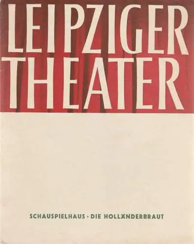 Städtische Theater Leipzig, Karl Kayser, Hans Michael Richter, Walter Bankel, Isolde Hönig: Programmheft Erwin Strittmatter DIE HOLLÄNDERBRAUT Spielzeit 1961 / 62 Heft 17 (18). 