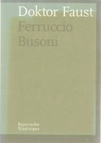 Bayerische Staatsoper, Kent Nagano, Ulrike Hessler, Sophie Becker, Monika Drohsin: Programmheft Ferruccio Busoni DOKTOR FAUST Premiere 28. Juni 2008 Nationaltheater Spielzeit 2007 / 2008 Programmbuch (18). 