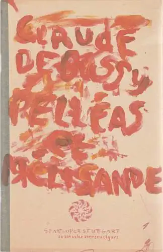 Staatsoper Stuttgart, Albrecht Puhlmann, Sergio Morabito, Friederike Däuber: Programmheft Claude Debussy PELLEAS ET MELISANDE Premiere 29. April 2007 Spielzeit 2006 / 2007 (18). 