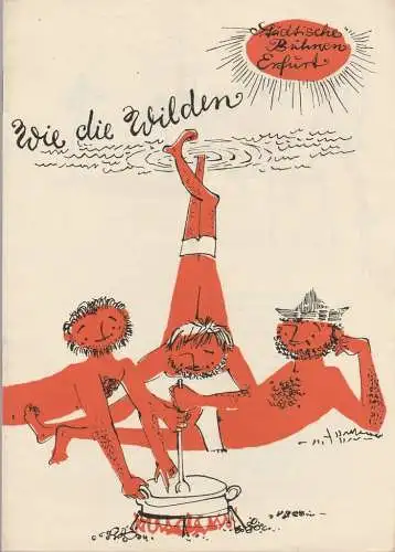 Städtische Bühnen Erfurt, Albrecht Delling, Hans Welker, Regina Holland-Cunz ( Illustrationen ): Programmheft Sergej Michalkow WIE DIE WILDEN Premiere 12. Juni 1960 Spielzeit 1959 / 60 (18). 