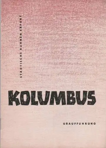 Städtische Bühnen Erfurt, Georg Leopold, Ilse Winter: Programmheft Karl-Rudi Griesbach KOLUMBUS Uraufführung 23. Dezember 1958 Spielzeit 1958 / 59 Heft 9 (18). 