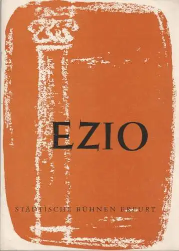Städtische Bühnen Erfurt, Albrecht Delling, Wolfgang Marggraf, Regina Holland-Cunz ( Illustrationen ): Programmheft Georg Friedrich Händel EZIO Premiere 24. Oktober 1959 Spielzeit 1959 / 60 Heft 6 (18). 