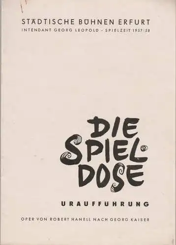 Städtische Bühnen Erfurt, Georg Leopold, Ilse Winter, Margret Müller ( Illustrationen ): Programmheft Robert Hanell DIE SPIELDOSE Uraufführung 30. November 1957 Spielzeit 1957 / 58 Heft 9 (18). 