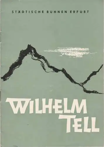 Städtische Bühnen Erfurt, Albrecht Delling, Hans Welker: Programmheft Friedrich Schiller WILHELM TELL Premiere 2. September 1959 Spielzeit 1959 / 60 Heft 2 (18). 