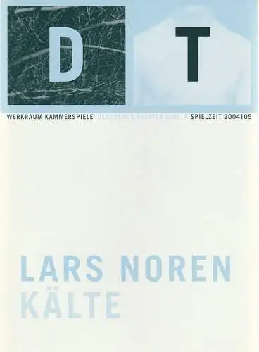 Deutsches Theater Berlin, Bernd Wilms, Oliver Reese, Bernd Stegemann, Iko Frese, Sophia Paeslack: Programmheft Lars Norden KÄLTE Werkraum Kammerspiele Spielzeit 2004 / 05 Heft 6 (18). 