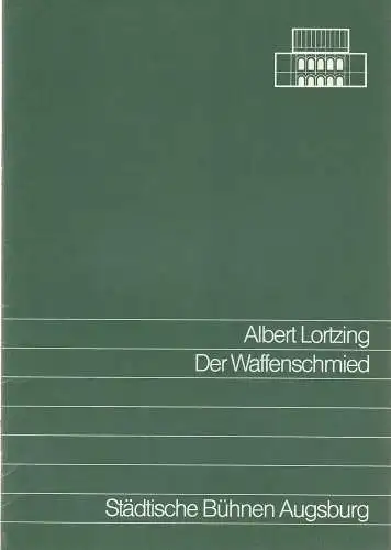 Städtische Bühnen Augsburg, Helge Thoma, Helmar von Hanstein, Lothar Beyrich: Programmheft Albert Lortzing DER WAFFENSCHMIED Premiere 24. April 1988 Spielzeit 1987 / 88 Heft 15 (18). 
