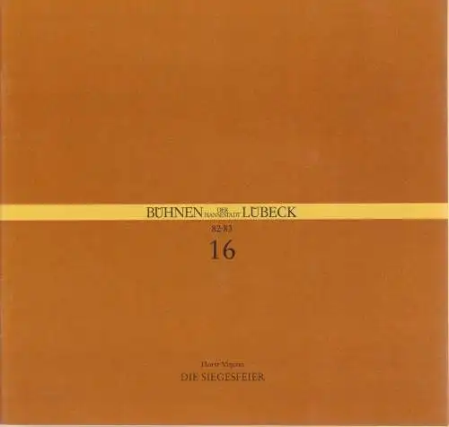 Bühnen der Hansestadt Lübeck, Hans Thoenies, Ulrich Fischer: Programmheft Horst Vincon DIE SIEGESFEIER Premiere 9. April 1983 Kammerspiele Spielzeit 1982 / 83 Heft 16 (18). 