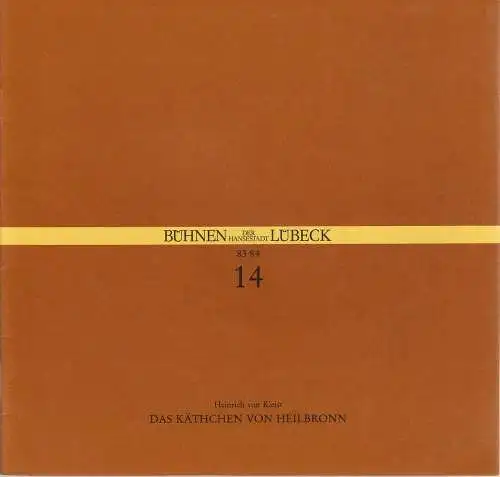 Bühnen der Hansestadt Lübeck, Hans Thoenies, Ulrich Fischer: Programmheft Heinrich von Kleist DAS KÄTHCHEN VON HEILBRONN Premiere 15. März 1984 Großes Haus Spielzeit 1983 / 84 Heft 14 (18). 