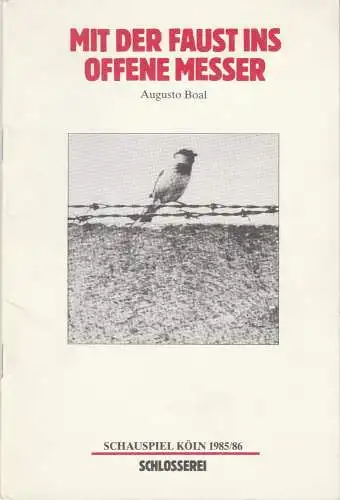 Schauspiel Köln, Klaus Pierwoß, Horst Siede, Alexander von Maravic, Albert Tisal: Programmheft Augusto Boal MIT DER FAUST INS OFFENE MESSER Premiere 5. April 1986 Schlosserei Spielzeit 1985 / 86 (18). 