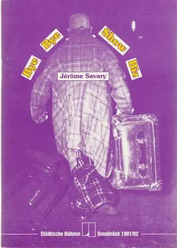 Städtische Bühnen Osnabrück, Norbert Kleine Borgmann, Michael Dischinger, Katharina Keim: Programmheft Jerome Savary BYE BYE SHOW BIZ Premiere 24. April 1992 Großes Haus Spielzeit 1991 / 92 Heft 11 (18). 