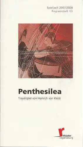 Theater Regensburg, Ernö Weil, Henrik Huyskens, Friederike Bernau, Vera Köppern, Joachim Tiffert, Juliane Zitzlsperger: Programmheft Heinrich von Kleist PENTHESILEA Premiere 29. September 2007 Velodrom Spielzeit 2007 / 08 Heft 121 (18). 