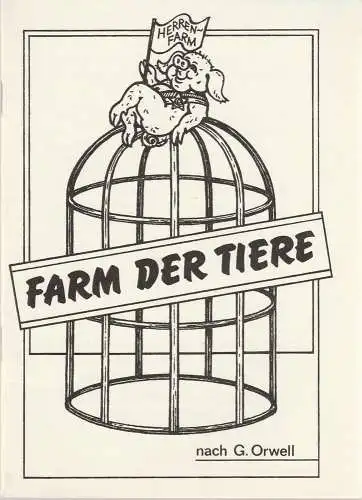 Bühnen der Stadt Zwickau, Jens Peter Dierichs, Bettina Schmidt, Gabriele Arnold: Programmheft Georg Orwell DIE FARM DER TIERE Premiere 20. April 1990 Schauspiel im Puppentheater ( SCHIP ) (18). 
