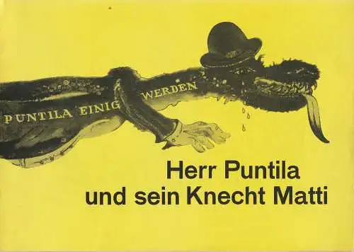 Leipziger Theater, Karl Kayser, Christoph Hamm, Hanne Röpke, Volker Wendt: Programmheft Bertolt Brecht HERR PUNTILA UND SEIN KNECHT MATTI Premiere 9. Januar 1972  Spielzeit 1971 / 72 Heft 13 (18). 
