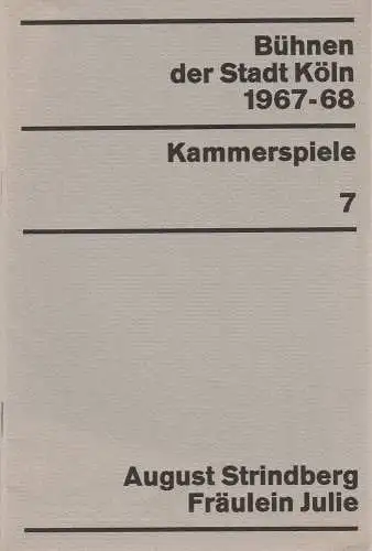 Bühnen der Stadt Köln, Egon Kochanowski, Wilhelm Steffens, Hannes Jähn: Programmheft August Strindberg FRÄULEIN JULIE  Kammerspiele Spielzeit 1967 / 68  Heft 7 (18). 