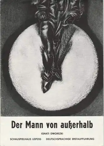 Leipziger Theater, Karl Kayser, Christoph Hamm, Hanne Röpke, Volker Wendt: Programmheft Ignati Dworezki DER MANN VON AUSSERHALB Premiere 26. Januar 1973 Schauspielhaus Spielzeit 1972 / 73 Heft 13 (18). 