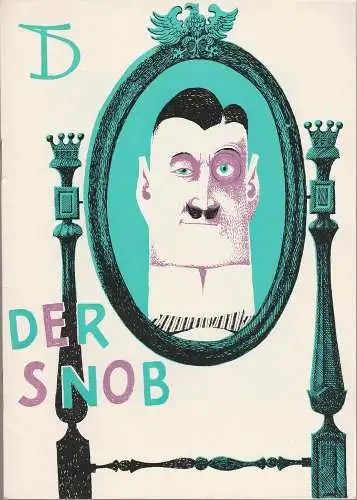 Deutsches Theater, Wolfgang Heinz,  Karl Heinrich Schmidt, Horst Wodke: Programmheft Carl Sternheim DER SNOB Spielzeit 1962 / 63 Heft 6 (18). 