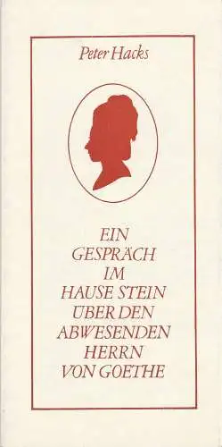 Theater Stralsund, Dieter Unruh, Ursula Heidenreich: Programmheft Peter Hacks EIN GESPRÄCH IM HAUSE STEIN ÜBER DEN ABWESENDEN HERN VON GOETHE Premiere 6. Januar 1978 Spielzeit 1977 / 78 (18). 