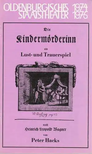Oldenburgisches Staatstheater, Harry Niemann, Rosemarie Grünewld, Emmy Krämer, Harald Markert, Klaus Zehelein, Hansheinrich Palitzsch: Programmheft Peter Hacks DIE KINDERMÖRDERIN Premiere 5. Oktober 1974 Spielzeit 1974 / 75 Heft 6 (18). 